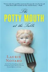 Book cover of The Potty Mouth at the Table by Laurie Notaro