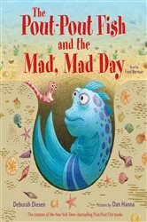 Book cover of The Pout-Pout Fish and the Mad, Mad Day by Deborah Diesen