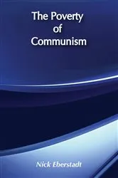 Book cover of The Poverty of Communism by Nicholas Eberstadt