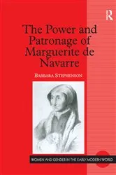 Book cover of The Power and Patronage of Marguerite de Navarre by Barbara Stephenson