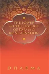 Book cover of The Power & Intelligence of Karma & Reincarnation by The Dharma