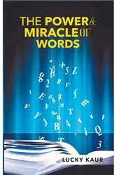 Book cover of The Power & Miracle Of Words by Lucky Kaur