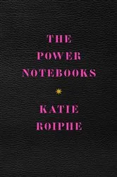 Book cover of The Power Notebooks by Katie Roiphe
