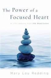 Book cover of The Power of a Focused Heart by Mary Lou Redding