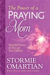 Book cover of The Power of a Praying Mom by Stormie Omartian
