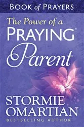 Book cover of The Power of a Praying Parent Book of Prayers by Stormie Omartian