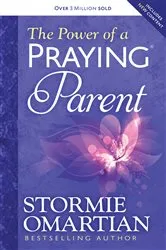 Book cover of The Power of a Praying Parent by Stormie Omartian