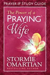 Book cover of The Power of a Praying Wife Prayer and Study Guide by Stormie Omartian