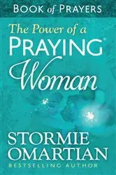 Book cover of The Power of a Praying Woman Book of Prayers by Stormie Omartian