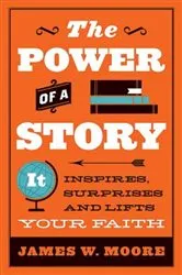 Book cover of The Power of a Story by James W. Moore