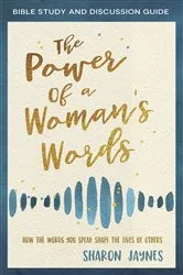 Book cover of The Power of a Woman's Words Bible Study and Discussion Guide by Sharon Jaynes