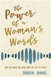 Book cover of The Power of a Woman's Words by Sharon Jaynes