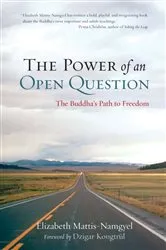 Book cover of The Power of an Open Question by Elizabeth Mattis Namgyel