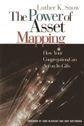 Book cover of The Power of Asset Mapping by Luther K. Snow