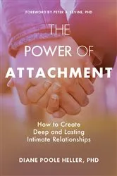 Book cover of The Power of Attachment by Poole Heller, Diane, Ph.D.