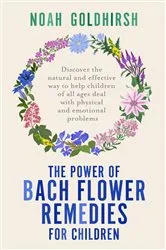 Book cover of The Power of Bach Flower Remedies for Children by Noah Goldhirsh