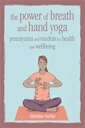 Book cover of The Power of Breath and Hand Yoga by Christine Burke