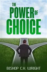 Book cover of The Power Of Choice by C H Wright