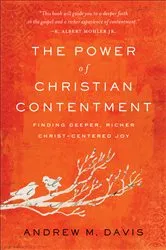 Book cover of The Power of Christian Contentment by Andrew M. Davis