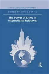 Book cover of The Power of Cities in International Relations by Simon Curtis