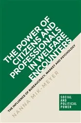 Book cover of The power of citizens and professionals in welfare encounters by Nanna Mik-Meyer