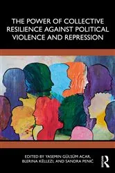 Book cover of The Power of Collective Resilience Against Political Violence and Repression by Yasemin Gulsum Acar