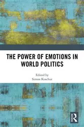 Book cover of The Power of Emotions in World Politics by Simon Koschut