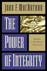 Book cover of The Power of Integrity by John MacArthur