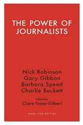 Book cover of The Power of Journalists by Claire Foster-Gilbert