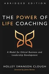 Book cover of The Power of Life Coaching, Abridged Edition by Holley Swanson Clough