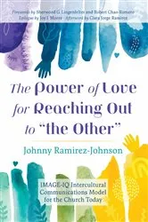 Book cover of The Power of Love for Reaching Out to “the Other” by Johnny Ramirez-Johnson