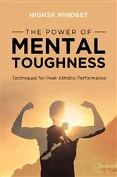 Book cover of The Power of Mental Toughness by High3r Mindset