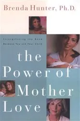 Book cover of The Power of Mother Love by Brenda Hunter