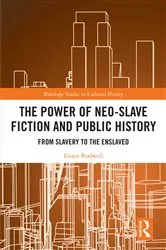 Book cover of The Power of Neo-Slave Fiction and Public History by Grant Rodwell
