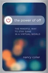 Book cover of The Power of Off by Nancy Colier