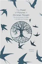Book cover of The Power of Pictures in Christian Thought by Anthony C. Thiselton