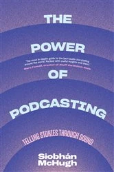 Book cover of The Power of Podcasting by Siobhàn McHugh