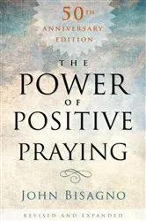 Book cover of The Power of Positive Praying by John  R. Bisagno