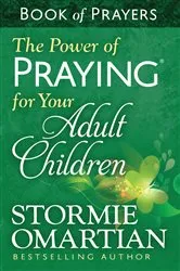 Book cover of The Power of Praying for Your Adult Children Book of Prayers by Stormie Omartian