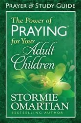 Book cover of The Power of Praying for Your Adult Children Prayer and Study Guide by Stormie Omartian