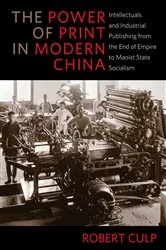 Book cover of The Power of Print in Modern China by Robert Culp