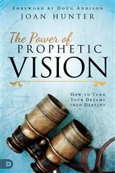 Book cover of The Power of Prophetic Vision by Joan Hunter