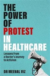 Book cover of The Power of Protest in Healthcare by Meenal Viz