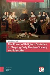 Book cover of The Power of Religious Societies in Shaping Early Modern Society and Identities by Rose-Marie Peake