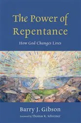 Book cover of The Power of Repentance by Barry J. Gibson