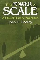 Book cover of The Power of Scale: A Global History Approach by John Bodley