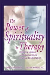 Book cover of The Power of Spirituality in Therapy by Peter A Kahle