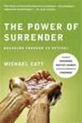 Book cover of The Power of Surrender by Michael Catt