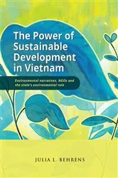 Book cover of The Power of Sustainable Development in Vietnam by Julia L. Behrens