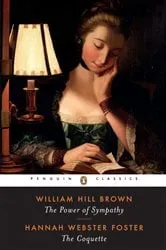 Book cover of The Power of Sympathy and The Coquette by William Hill Brown
